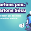 Parlons peu, parlons sécu
